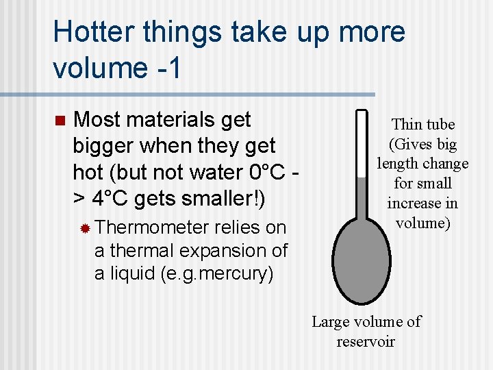 Hotter things take up more volume -1 n Most materials get bigger when they