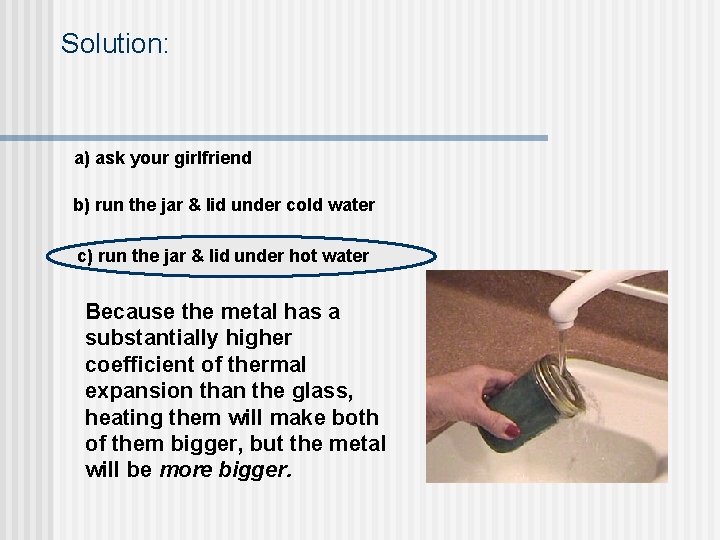 Solution: a) ask your girlfriend b) run the jar & lid under cold water
