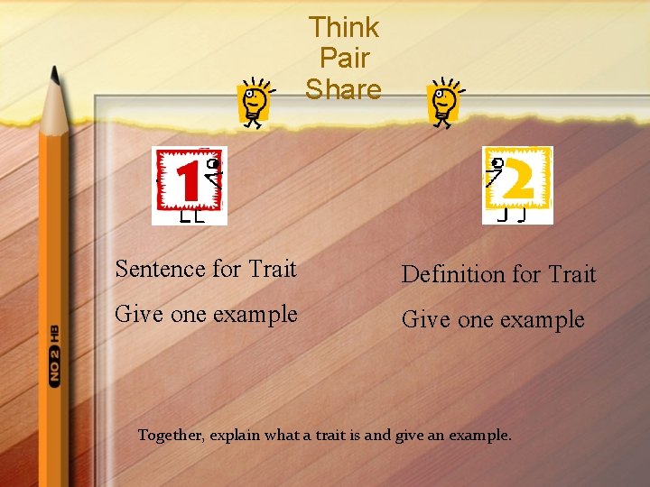 Think Pair Share Sentence for Trait Definition for Trait Give one example Together, explain