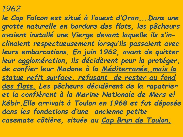 1962 le Cap Falcon est situé à l’ouest d’Oran……Dans une grotte naturelle en bordure