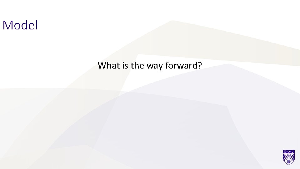 Model What is the way forward? 