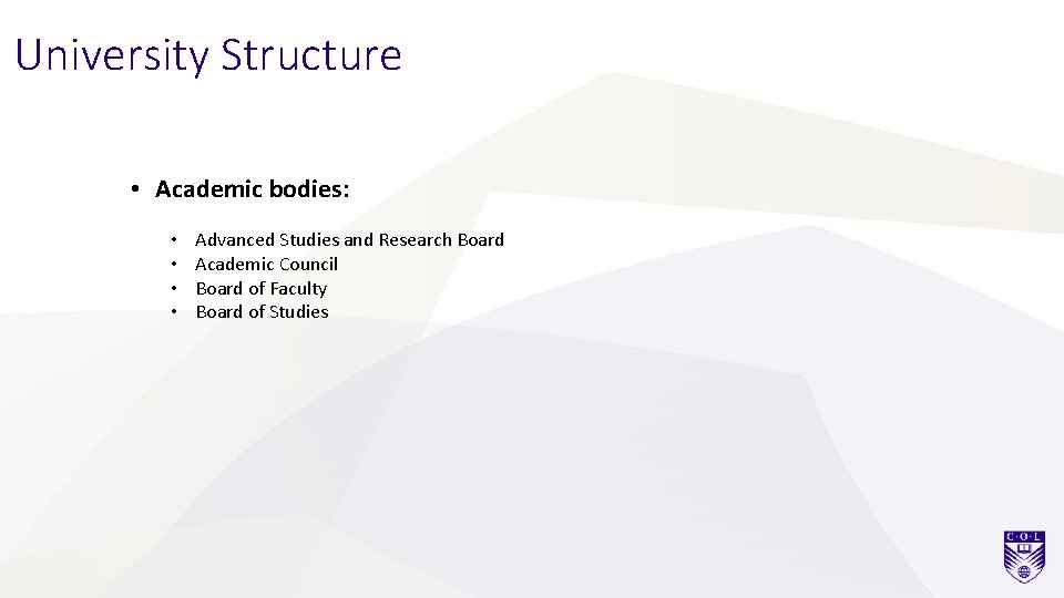 University Structure • Academic bodies: • • Advanced Studies and Research Board Academic Council