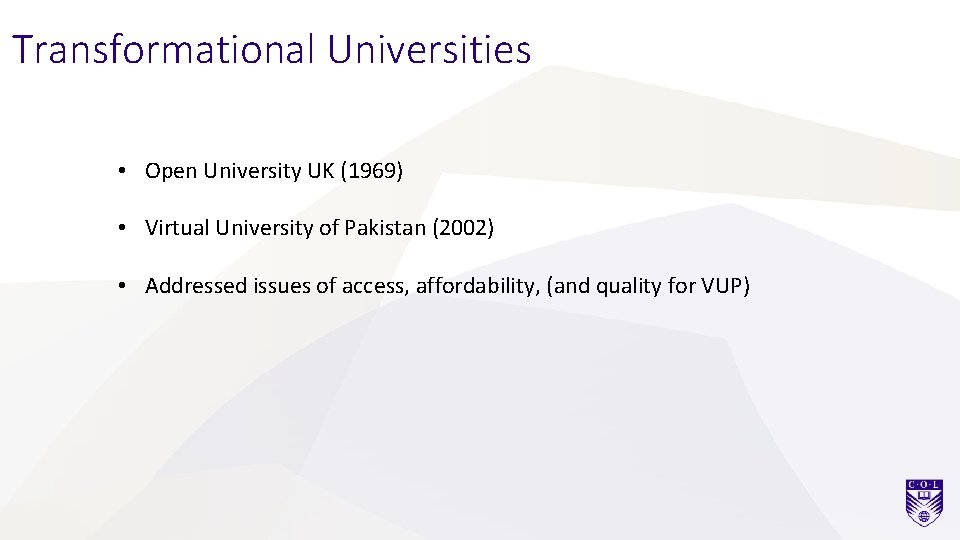 Transformational Universities • Open University UK (1969) • Virtual University of Pakistan (2002) •