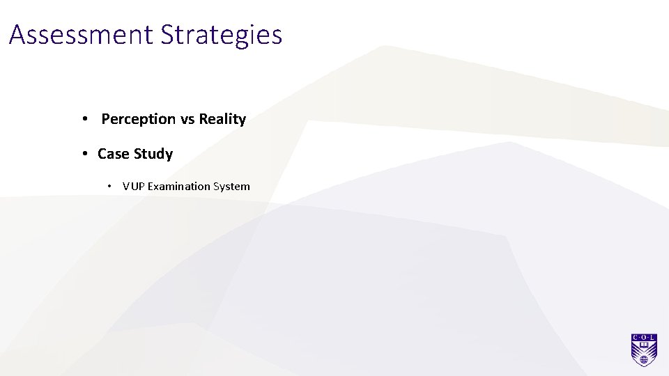 Assessment Strategies • Perception vs Reality • Case Study • VUP Examination System 