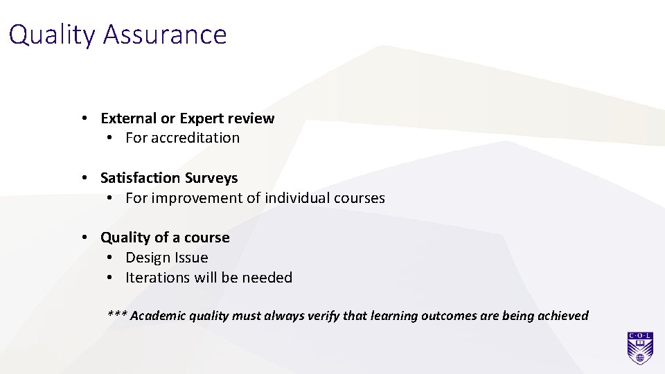 Quality Assurance • External or Expert review • For accreditation • Satisfaction Surveys •