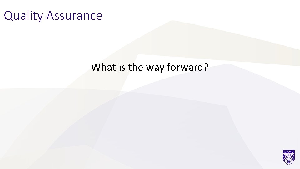 Quality Assurance What is the way forward? 