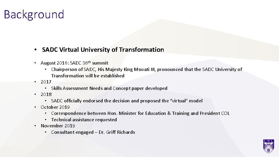 Background • SADC Virtual University of Transformation • August 2016: SADC 36 th summit