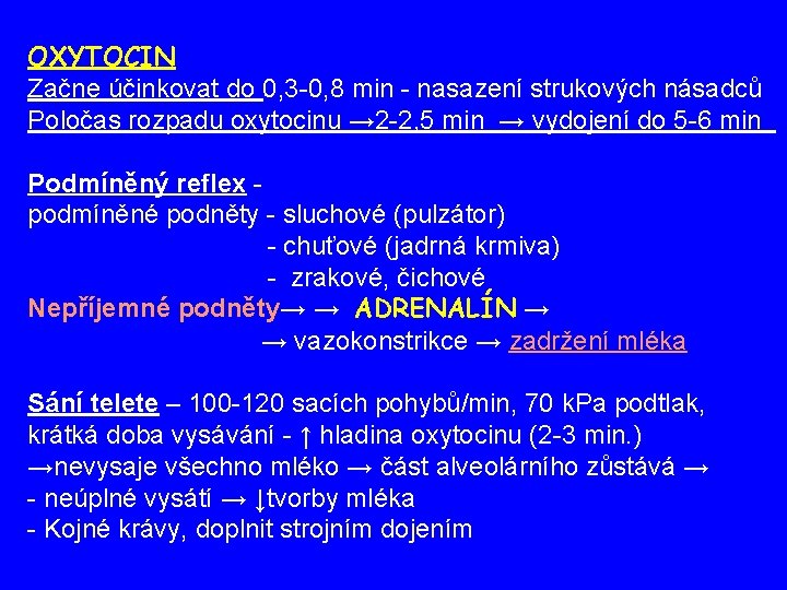 OXYTOCIN Začne účinkovat do 0, 3 -0, 8 min - nasazení strukových násadců Poločas