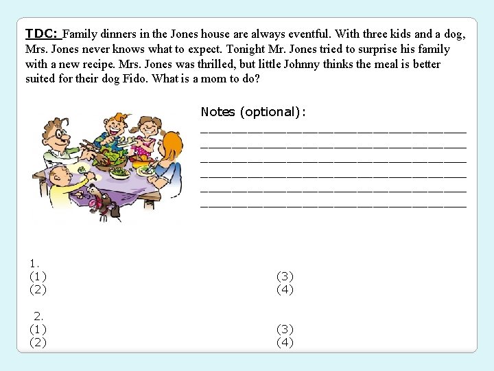 TDC: Family dinners in the Jones house are always eventful. With three kids and