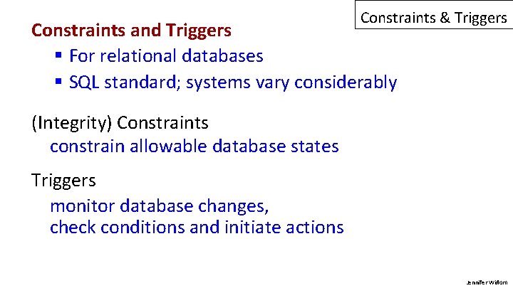 Constraints & Triggers Constraints and Triggers § For relational databases § SQL standard; systems