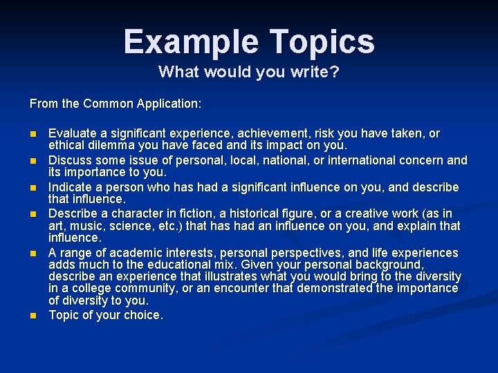 Example Topics What would you write? From the Common Application: n n n Evaluate