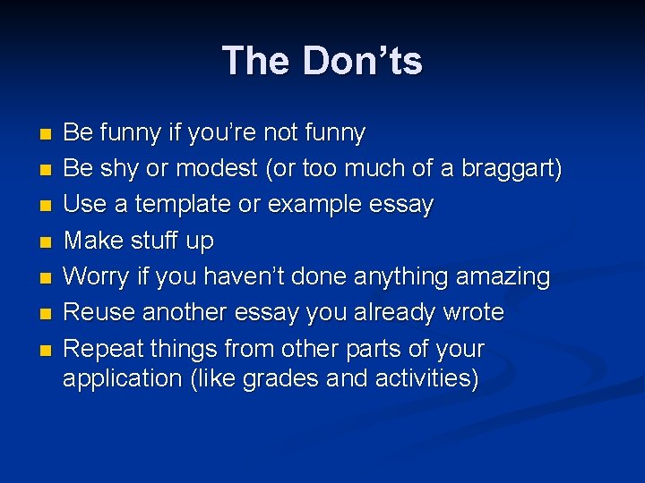 The Don’ts n n n n Be funny if you’re not funny Be shy