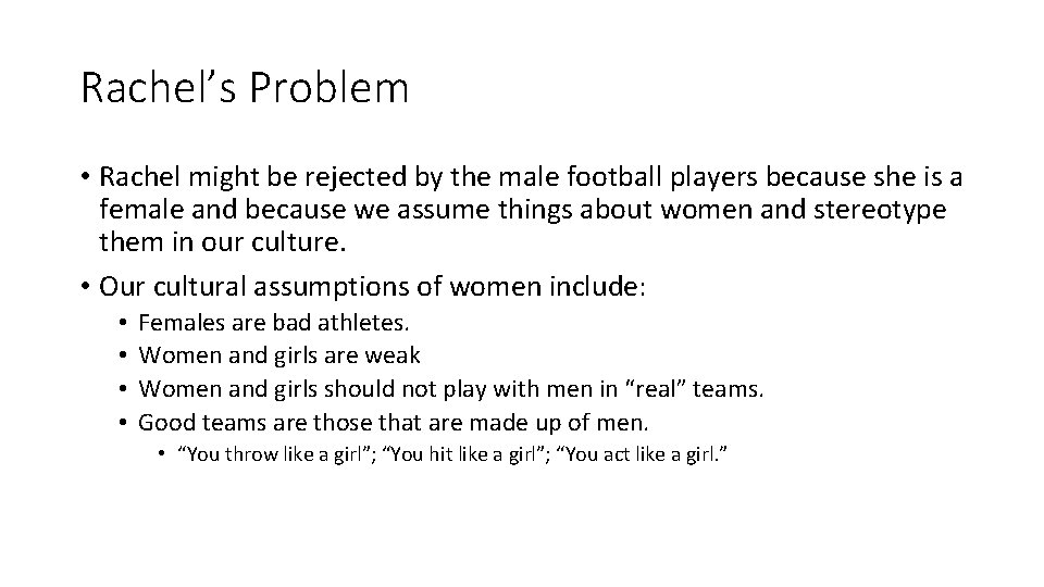 Rachel’s Problem • Rachel might be rejected by the male football players because she