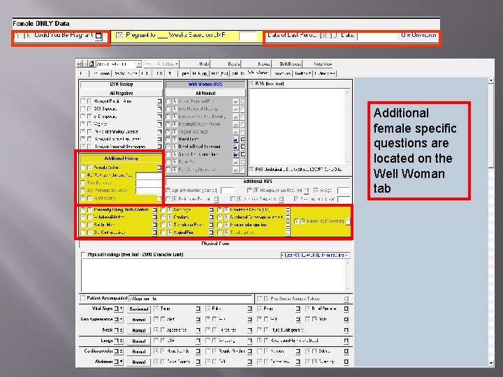Additional female specific questions are located on the Well Woman tab Additional female specific questions are located on the Well Woman tab