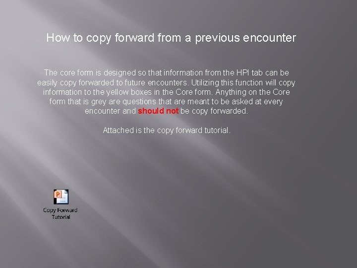 How to copy forward from a previous encounter The core form is designed so How to copy forward from a previous encounter The core form is designed so