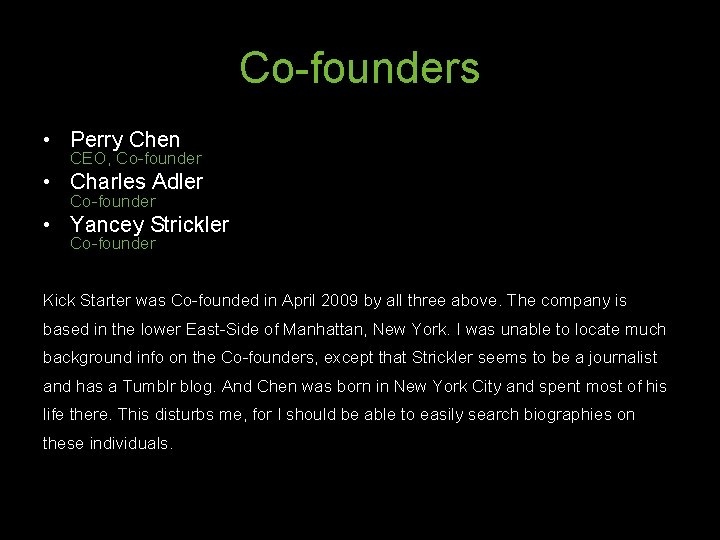 Co-founders • Perry Chen CEO, Co-founder • Charles Adler Co-founder • Yancey Strickler Co-founder