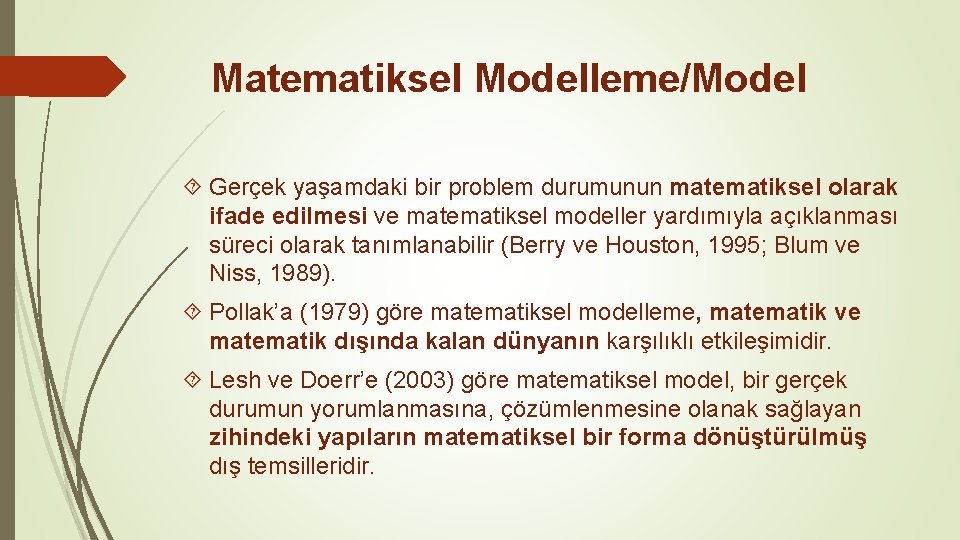Matematiksel Modelleme/Model Gerçek yaşamdaki bir problem durumunun matematiksel olarak ifade edilmesi ve matematiksel modeller