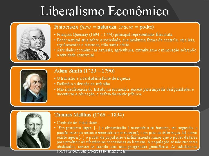 Liberalismo Econômico Fisiocracia (fisio = natureza, cracia = poder) • François Quesnay (1694 –