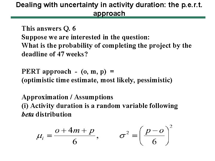 Dealing with uncertainty in activity duration: the p. e. r. t. approach This answers