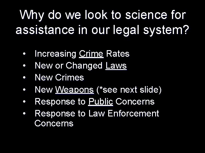 Why do we look to science for assistance in our legal system? • •