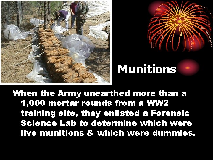Munitions When the Army unearthed more than a 1, 000 mortar rounds from a