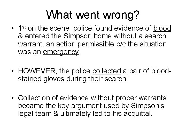 What went wrong? • 1 st on the scene, police found evidence of blood