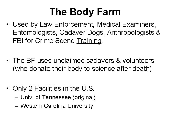 The Body Farm • Used by Law Enforcement, Medical Examiners, Entomologists, Cadaver Dogs, Anthropologists