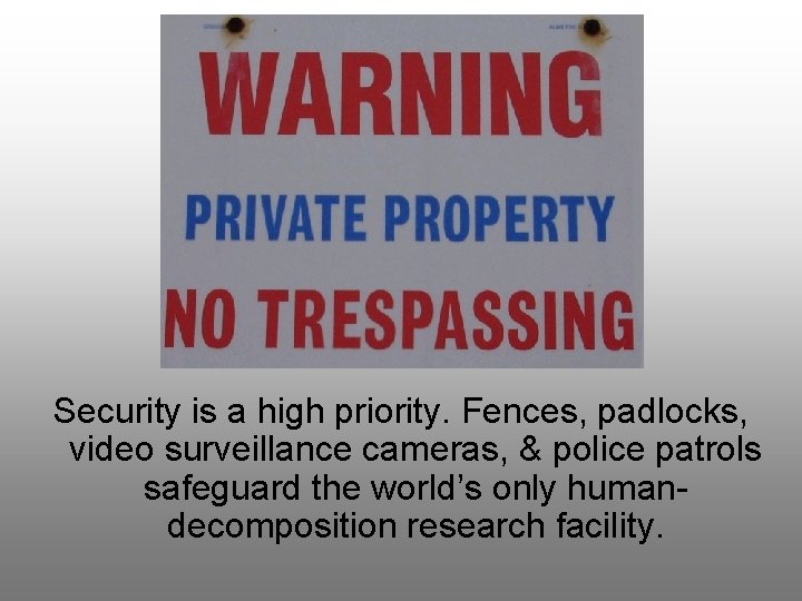 Security is a high priority. Fences, padlocks, video surveillance cameras, & police patrols safeguard