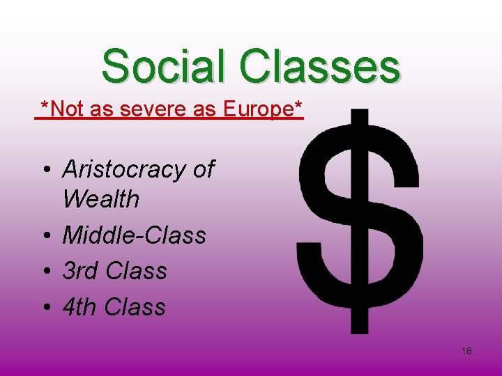 Social Classes *Not as severe as Europe* • Aristocracy of Wealth • Middle-Class •