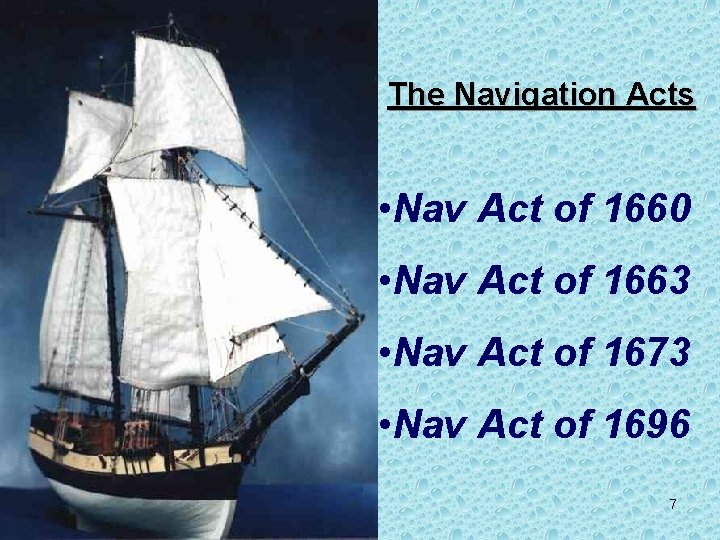 The Navigation Acts • Nav Act of 1660 • Nav Act of 1663 •