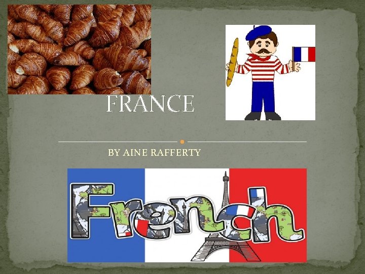 FRANCE BY AINE RAFFERTY 