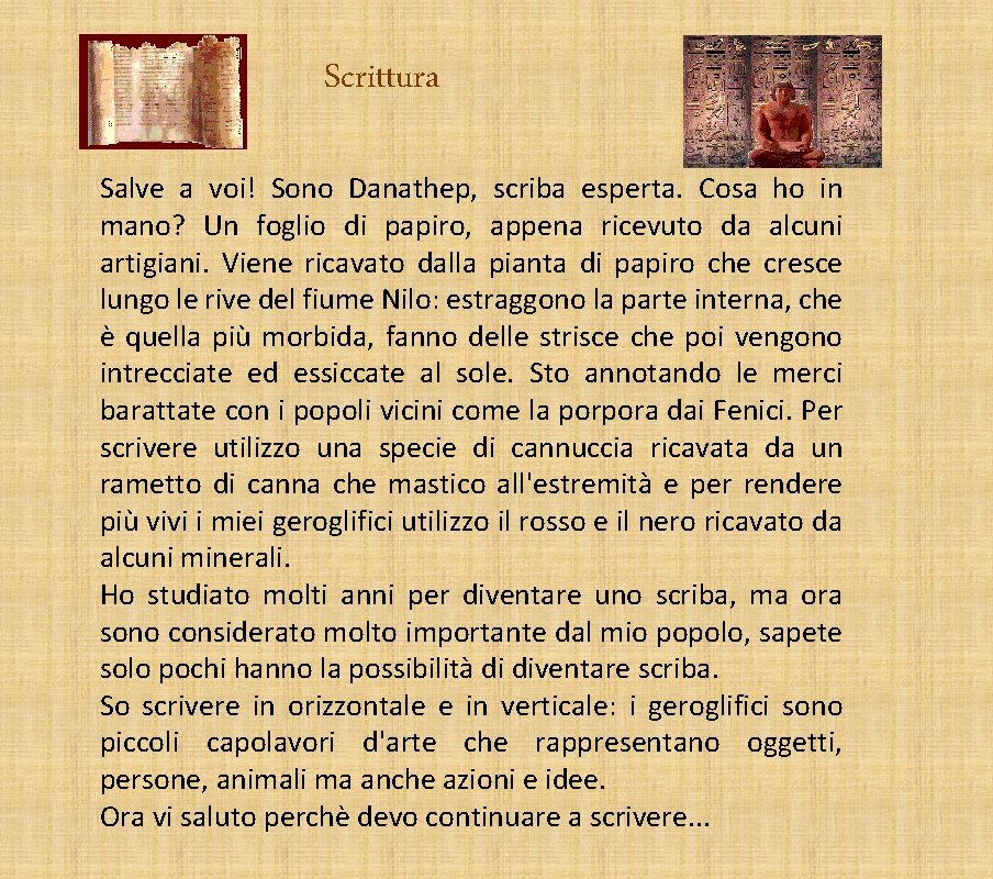 Scrittura Salve a voi! Sono Danathep, scriba esperta. Cosa ho in mano? Un foglio