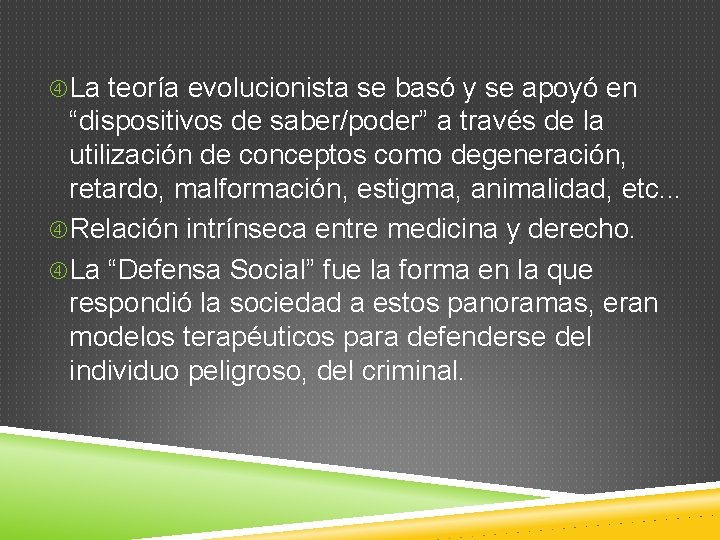  La teoría evolucionista se basó y se apoyó en “dispositivos de saber/poder” a