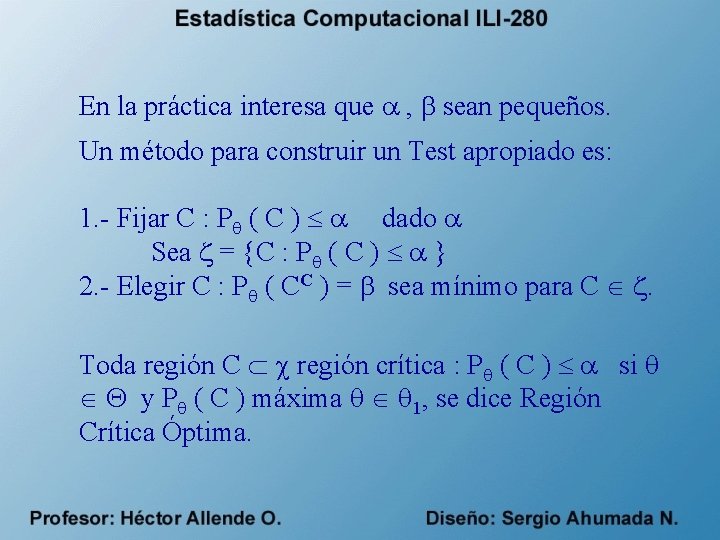 En la práctica interesa que , sean pequeños. Un método para construir un Test