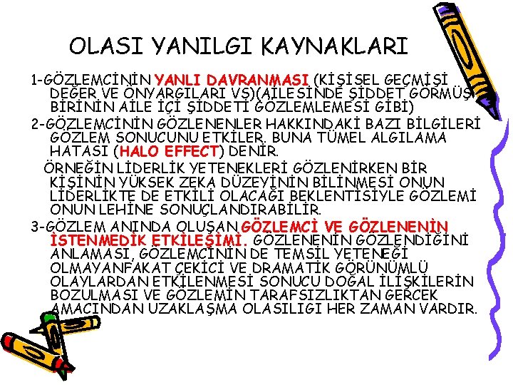 OLASI YANILGI KAYNAKLARI 1 -GÖZLEMCİNİN YANLI DAVRANMASI (KİŞİSEL GEÇMİŞİ DEĞER VE ÖNYARGILARI VS)(AİLESİNDE ŞİDDET