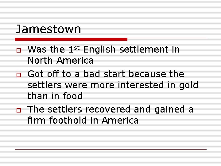 Jamestown o o o Was the 1 st English settlement in North America Got