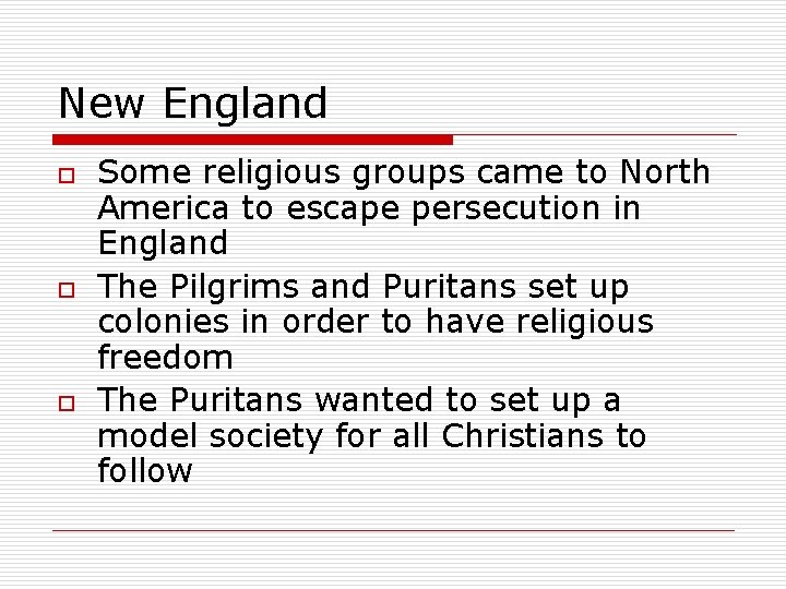 New England o o o Some religious groups came to North America to escape