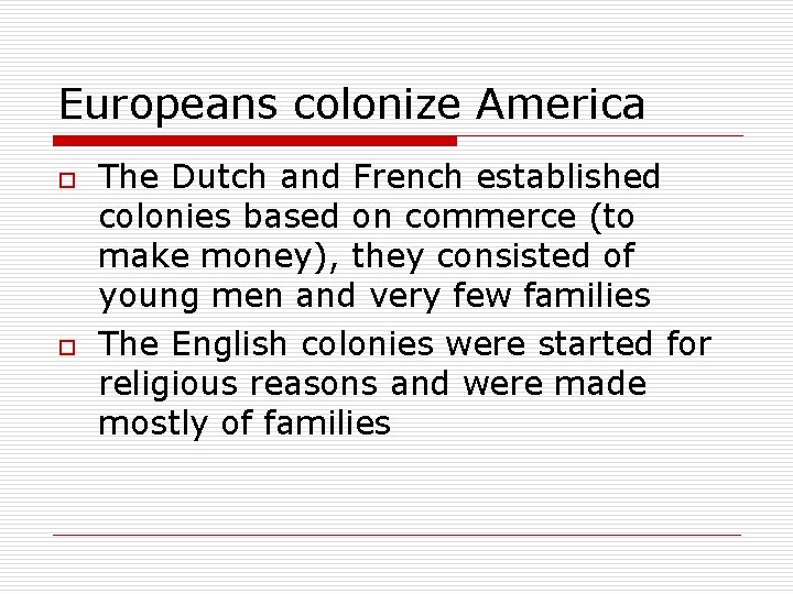 Europeans colonize America o o The Dutch and French established colonies based on commerce