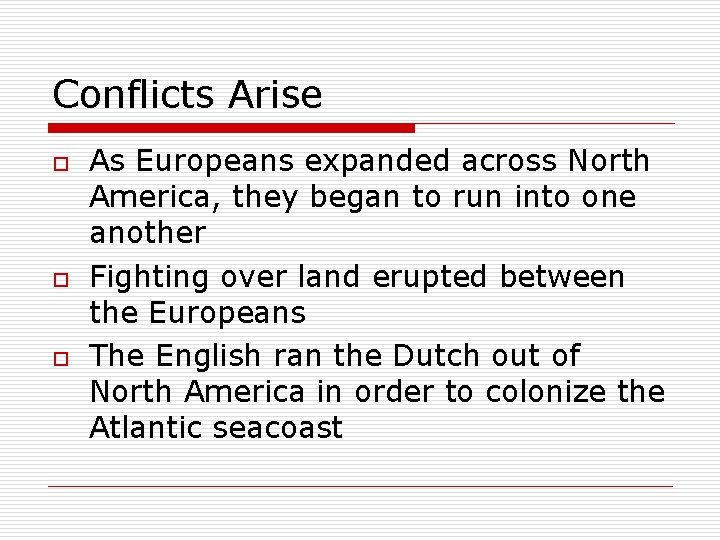 Conflicts Arise o o o As Europeans expanded across North America, they began to