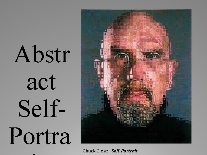 Abstr act Self. Portra Chuck Close Self-Portrait 