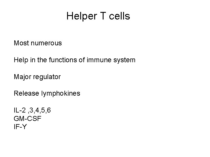 Helper T cells Most numerous Help in the functions of immune system Major regulator