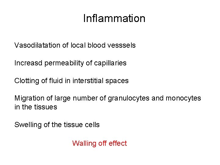 Inflammation Vasodilatation of local blood vesssels Increasd permeability of capillaries Clotting of fluid in