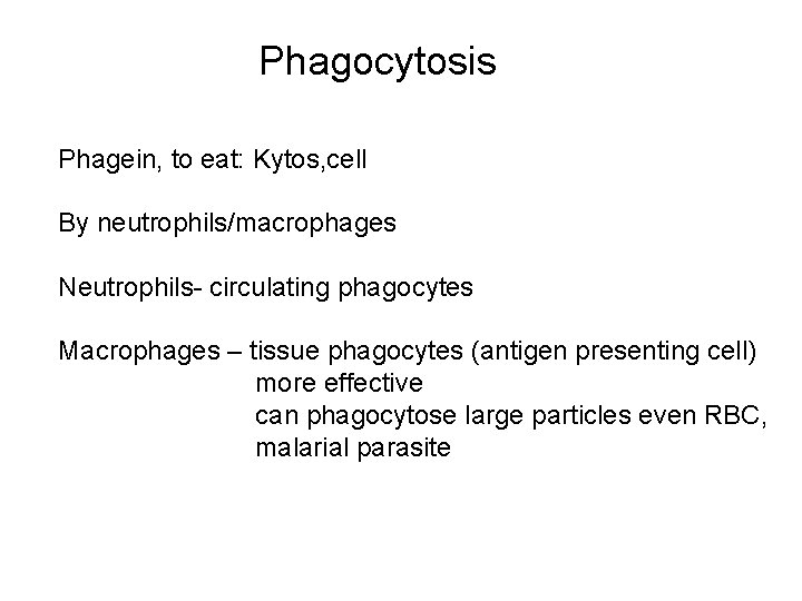 Phagocytosis Phagein, to eat: Kytos, cell By neutrophils/macrophages Neutrophils- circulating phagocytes Macrophages – tissue