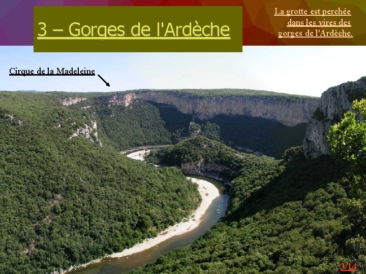 3 – Gorges de l'Ardèche La grotte est perchée dans les vires des gorges