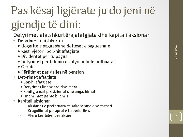 Pas kësaj ligjërate ju do jeni në gjendje të dini: • Detyrimet afatshkurtra •