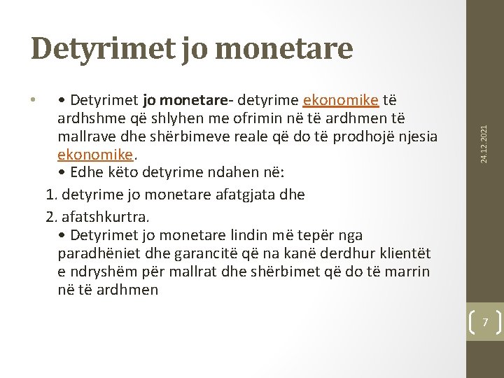  • • Detyrimet jo monetare- detyrime ekonomike të ardhshme që shlyhen me ofrimin