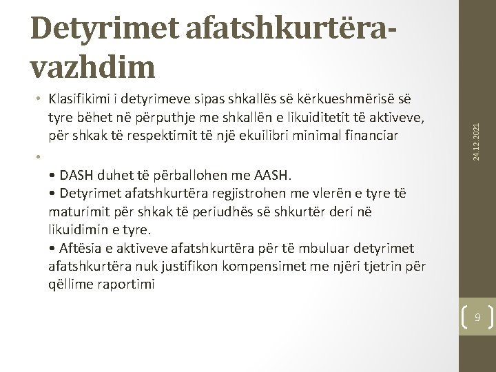  • Klasifikimi i detyrimeve sipas shkallës së kërkueshmërisë së tyre bëhet në përputhje