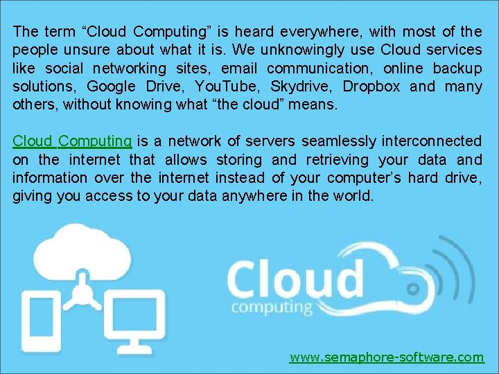 The term “Cloud Computing” is heard everywhere, with most of the people unsure about