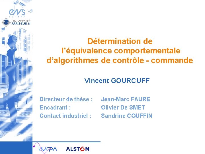 Détermination de l’équivalence comportementale d’algorithmes de contrôle - commande Vincent GOURCUFF Directeur de thèse
