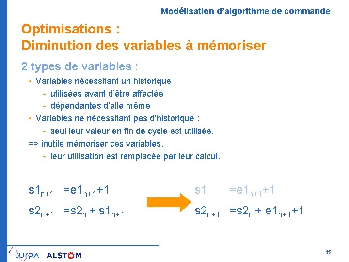 Modélisation d’algorithme de commande Optimisations : Diminution des variables à mémoriser 2 types de